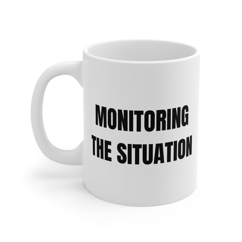 Monitoring The Situation Mug